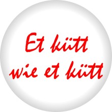 Button Kölner Karneval - Freie Motivwahl Ø 50 mm, Buttonmotiv: Et kütt wie et kütt - Rot