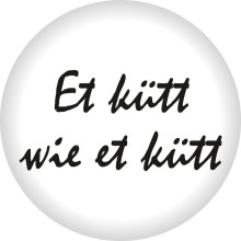 Button Kölner Karneval - Freie Motivwahl Ø 50 mm, Buttonmotiv: Et kütt wie et kütt - Schwarz