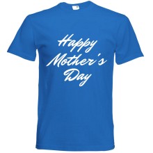 T-Shirt - "Happy Mother's Day" - Freie Farbwahl, Farbe des T-Shirts: Blau