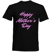 T-Shirt - "Happy Mother's Day" - Freie Farbwahl, Farbe des T-Shirts: Schwarz