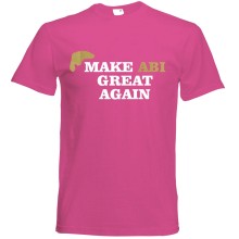 T-Shirt - "Make ABI Great Again" - Freie Farbwahl, Farbe des T-Shirts: Pink