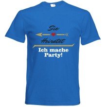 T-Shirt - "Sie heiratet ich mach Party" - Freie Farbwahl, Farbe des T-Shirts: Blau