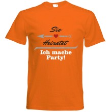 T-Shirt - "Sie heiratet ich mach Party" - Freie Farbwahl, Farbe des T-Shirts: Orange