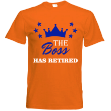 T-Shirt - "The Boss Has Retired" - Freie Farbwahl, Farbe des T-Shirts: Orange