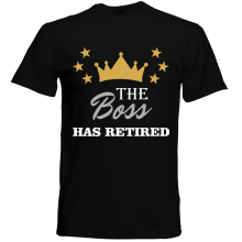 T-Shirt - "The Boss Has Retired" - Freie Farbwahl, Farbe des T-Shirts: Schwarz