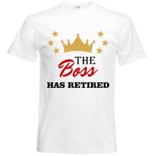 T-Shirt - "The Boss Has Retired" - Freie Farbwahl, Farbe des T-Shirts: Weiß